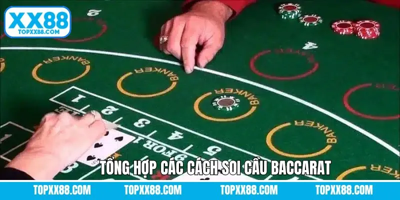 Tổng hợp cách soi cầu Baccarat nên áp dụng