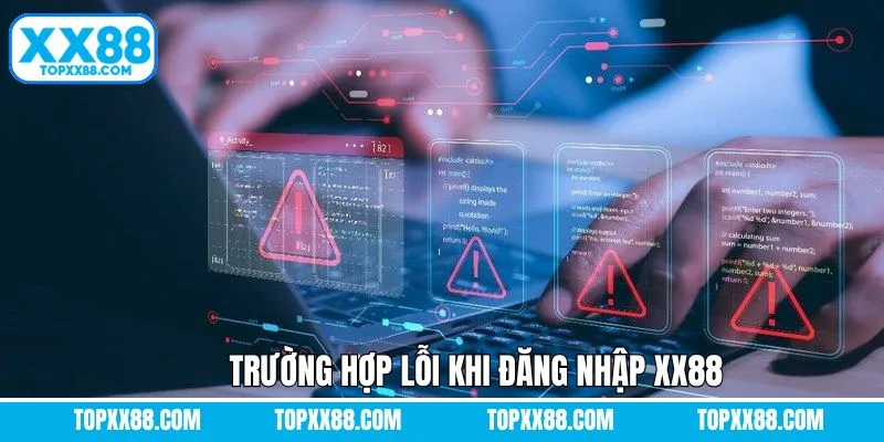Khắc phục lỗi phổ biến khi hội viên đăng nhập XX88